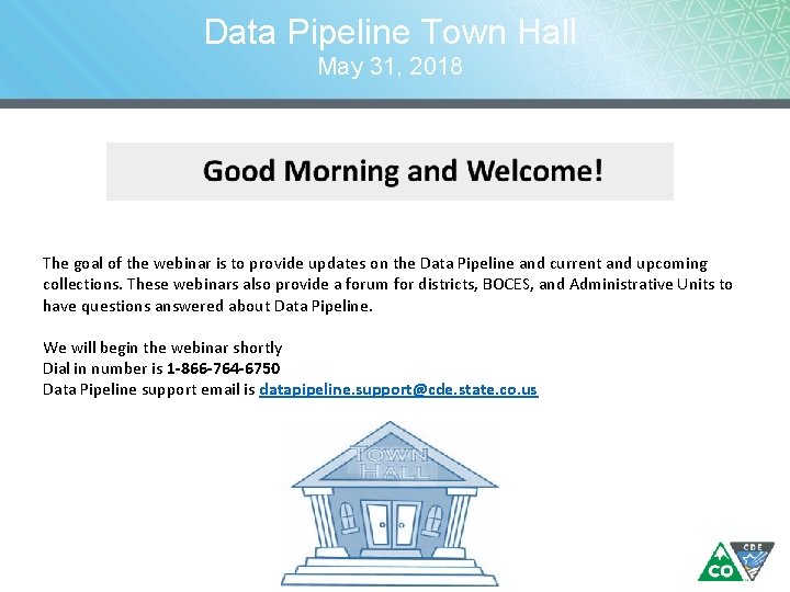 Data Pipeline Town Hall May 31, 2018 The goal of the webinar is to