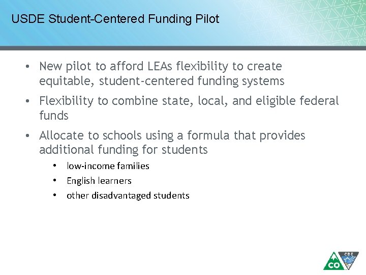 USDE Student-Centered Funding Pilot • New pilot to afford LEAs flexibility to create equitable,