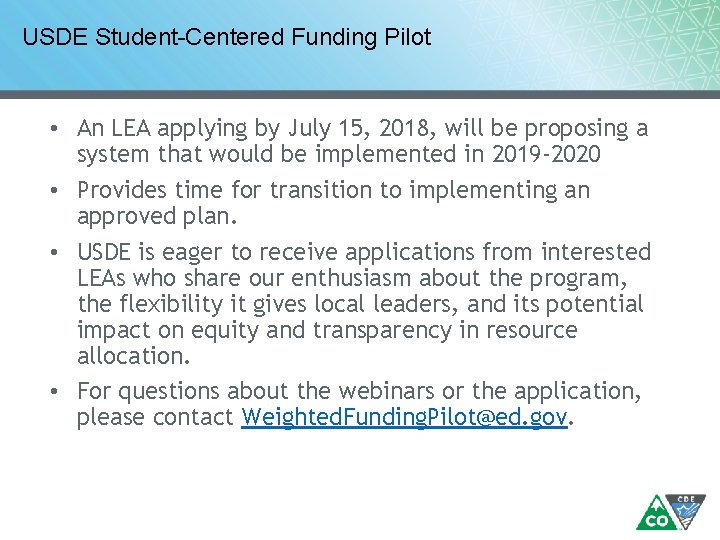 USDE Student-Centered Funding Pilot • An LEA applying by July 15, 2018, will be