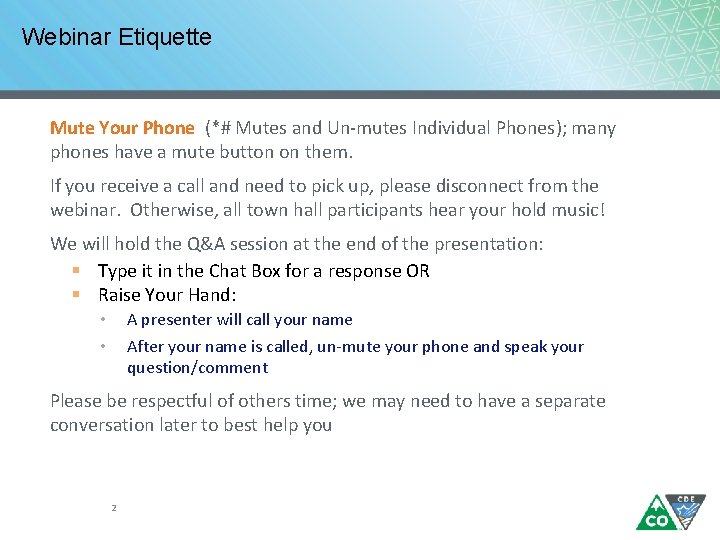 Webinar Etiquette Mute Your Phone (*# Mutes and Un-mutes Individual Phones); many phones have