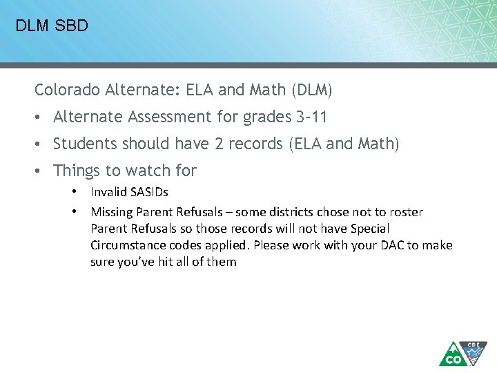 DLM SBD Colorado Alternate: ELA and Math (DLM) • Alternate Assessment for grades 3