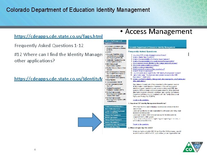 Colorado Department of Education Identity Management https: //cdeapps. cde. state. co. us/faqs. html •
