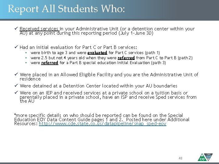 Report All Students Who: ü Received services in your Administrative Unit (or a detention
