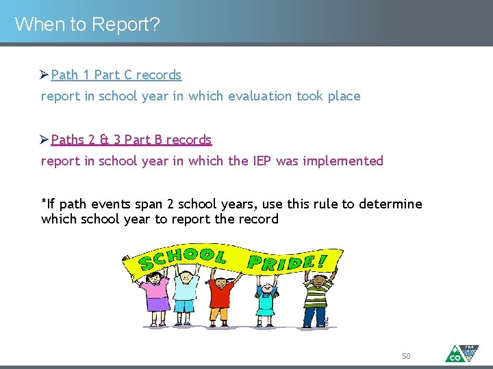 When to Report? Ø Path 1 Part C records report in school year in