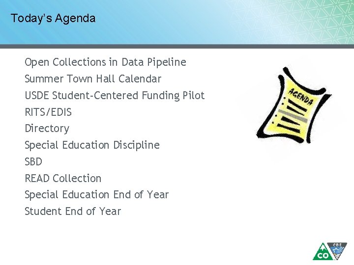 Today’s Agenda Open Collections in Data Pipeline Summer Town Hall Calendar USDE Student-Centered Funding