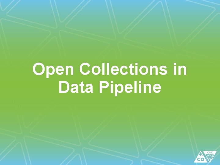 Open Collections in Data Pipeline 
