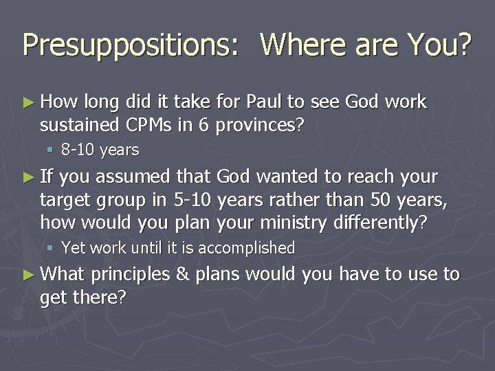 Presuppositions: Where are You? ► How long did it take for Paul to see