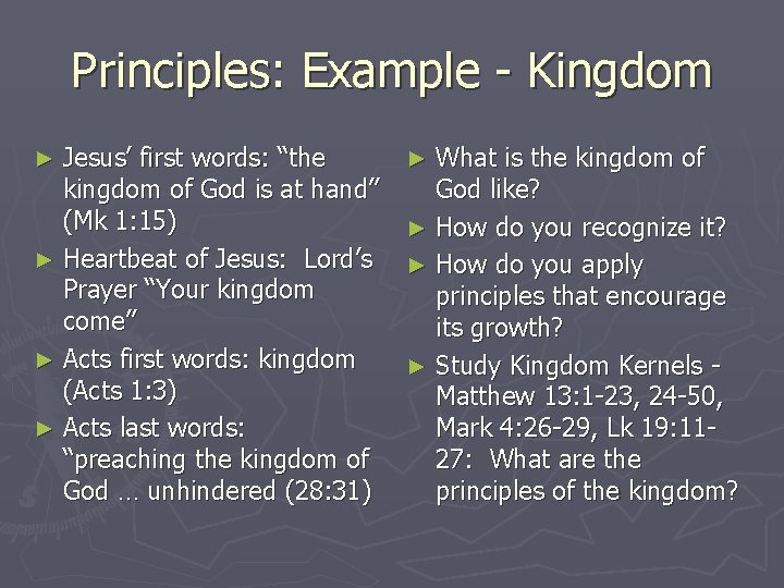 Principles: Example - Kingdom Jesus’ first words: “the kingdom of God is at hand”