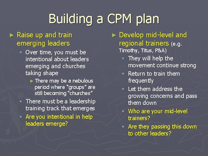 Building a CPM plan ► Raise up and train emerging leaders § Over time,