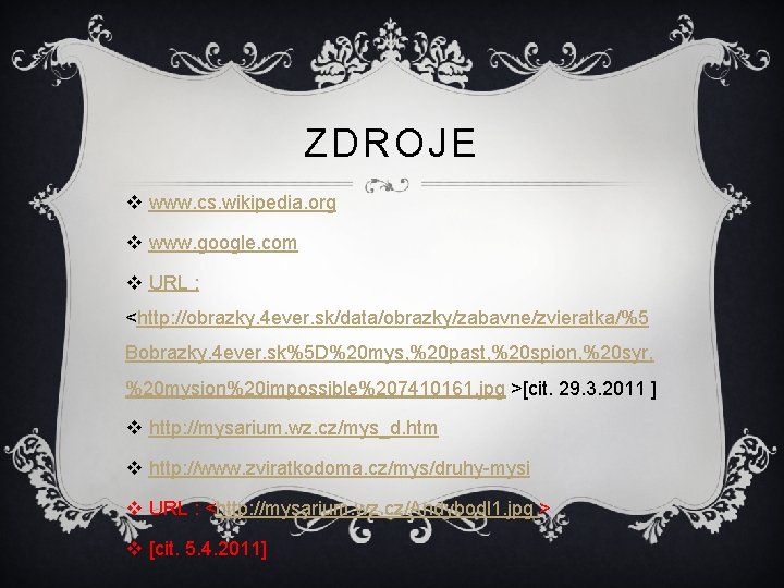 ZDROJE v www. cs. wikipedia. org v www. google. com v URL : <http: