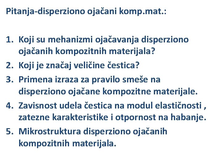 Pitanja-disperziono ojačani komp. mat. : 1. Koji su mehanizmi ojačavanja disperziono ojačanih kompozitnih materijala?