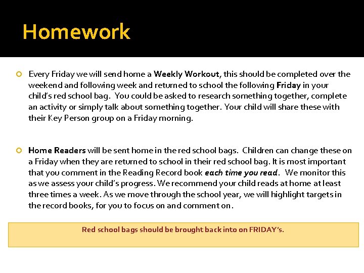 Homework Every Friday we will send home a Weekly Workout, this should be completed