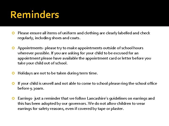 Reminders Please ensure all items of uniform and clothing are clearly labelled and check