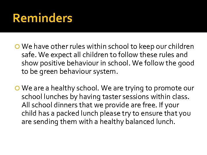 Reminders We have other rules within school to keep our children safe. We expect