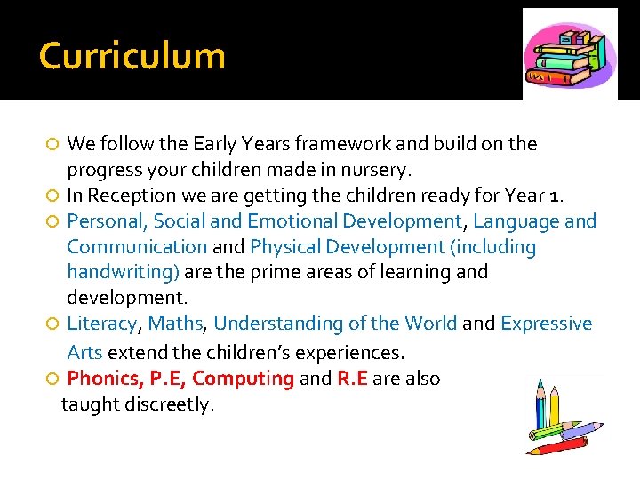 Curriculum We follow the Early Years framework and build on the progress your children