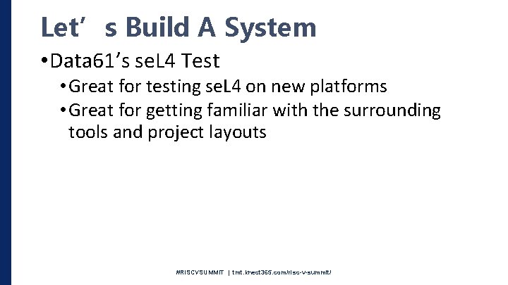 Let’s Build A System • Data 61’s se. L 4 Test • Great for