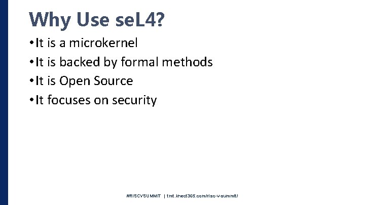 Why Use se. L 4? • It is a microkernel • It is backed