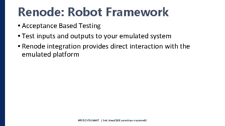 Renode: Robot Framework • Acceptance Based Testing • Test inputs and outputs to your