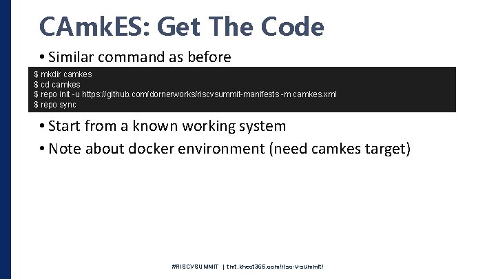CAmk. ES: Get The Code • Similar command as before $ mkdir camkes $