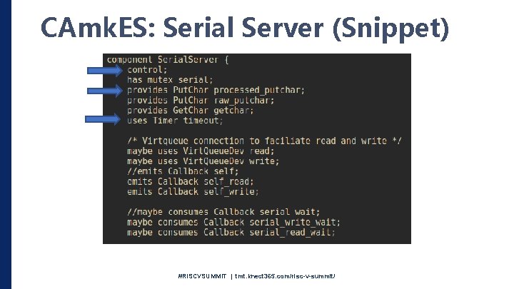 CAmk. ES: Serial Server (Snippet) #RISCVSUMMIT | tmt. knect 365. com/risc-v-summit/ 