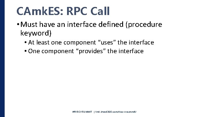CAmk. ES: RPC Call • Must have an interface defined (procedure keyword) • At