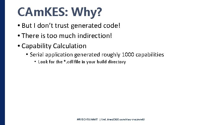 CAm. KES: Why? • But I don’t trust generated code! • There is too