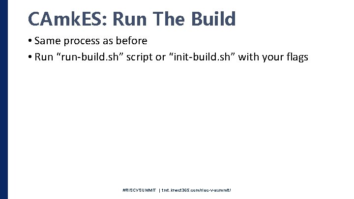 CAmk. ES: Run The Build • Same process as before • Run “run-build. sh”