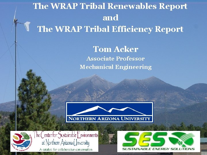 The WRAP Tribal Renewables Report and The WRAP Tribal Efficiency Report Tom Acker Associate