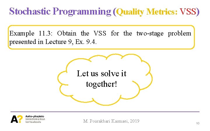 Stochastic Programming (Quality Metrics: VSS) Example 11. 3: Obtain the VSS for the two-stage