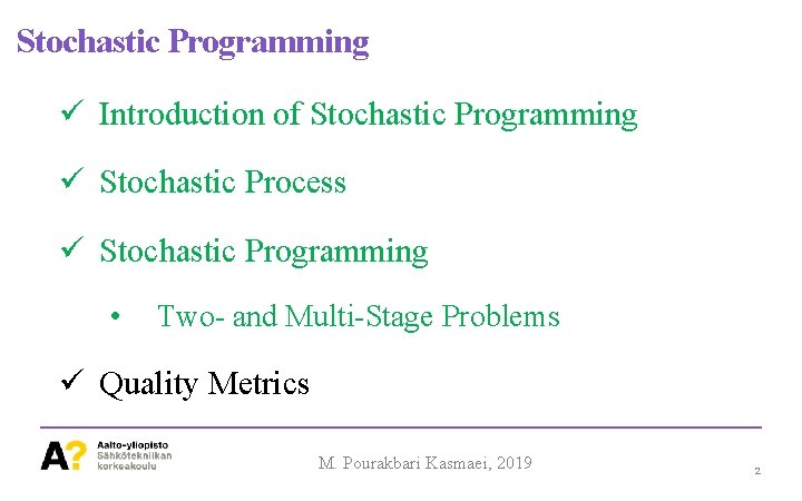 Stochastic Programming ü Introduction of Stochastic Programming ü Stochastic Process ü Stochastic Programming •