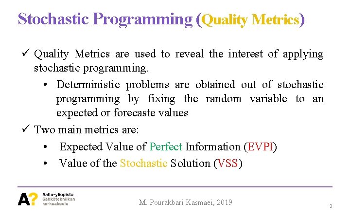 Stochastic Programming (Quality Metrics) ü Quality Metrics are used to reveal the interest of