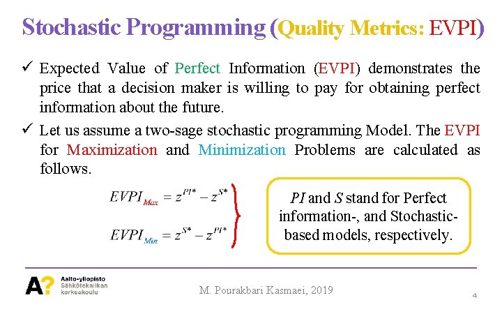 Stochastic Programming (Quality Metrics: EVPI) ü Expected Value of Perfect Information (EVPI) demonstrates the