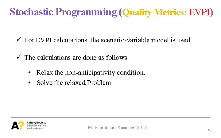 Stochastic Programming (Quality Metrics: EVPI) ü For EVPI calculations, the scenario-variable model is used.