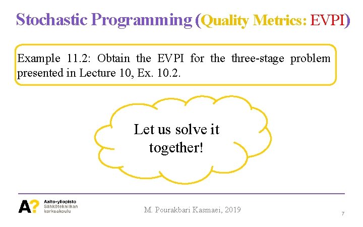 Stochastic Programming (Quality Metrics: EVPI) Example 11. 2: Obtain the EVPI for the three-stage