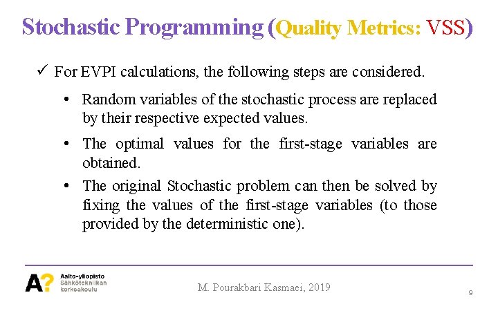 Stochastic Programming (Quality Metrics: VSS) ü For EVPI calculations, the following steps are considered.