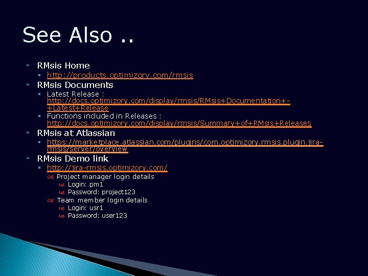 See Also. . RMsis Home § http: //products. optimizory. com/rmsis RMsis Documents § Latest