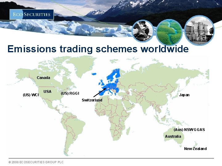 Emissions trading schemes worldwide Canada (US) WCI USA (US) RGGI Japan Switzerland (Aus) NSW