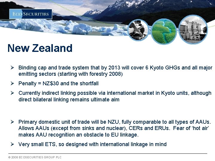 New Zealand Ø Binding cap and trade system that by 2013 will cover 6