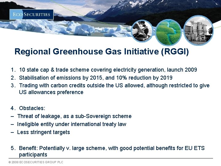 Regional Greenhouse Gas Initiative (RGGI) 1. 10 state cap & trade scheme covering electricity