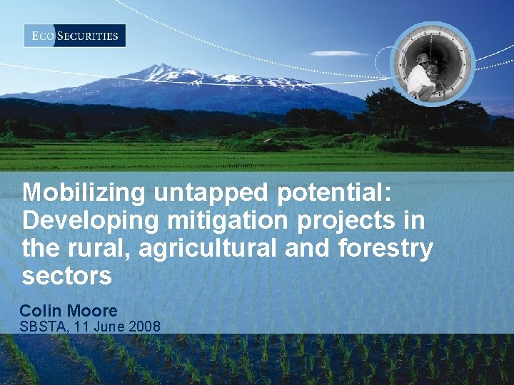 Mobilizing untapped potential: Developing mitigation projects in the rural, agricultural and forestry sectors Colin