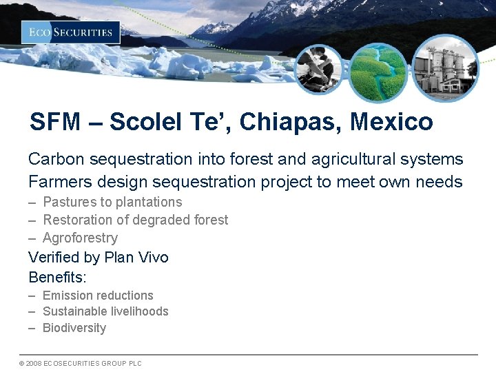 SFM – Scolel Te’, Chiapas, Mexico Carbon sequestration into forest and agricultural systems Farmers