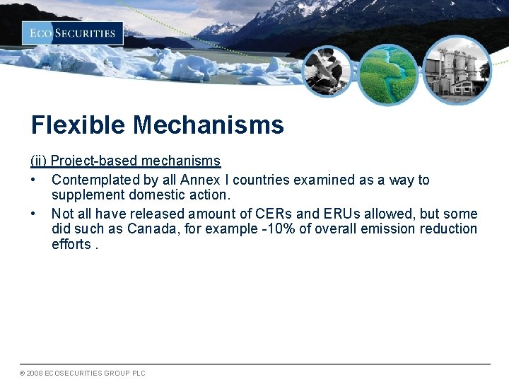 Flexible Mechanisms (ii) Project-based mechanisms • Contemplated by all Annex I countries examined as