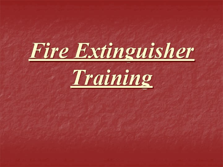 Fire Extinguisher Training 
