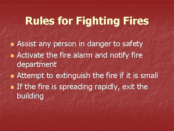Rules for Fighting Fires n n Assist any person in danger to safety Activate