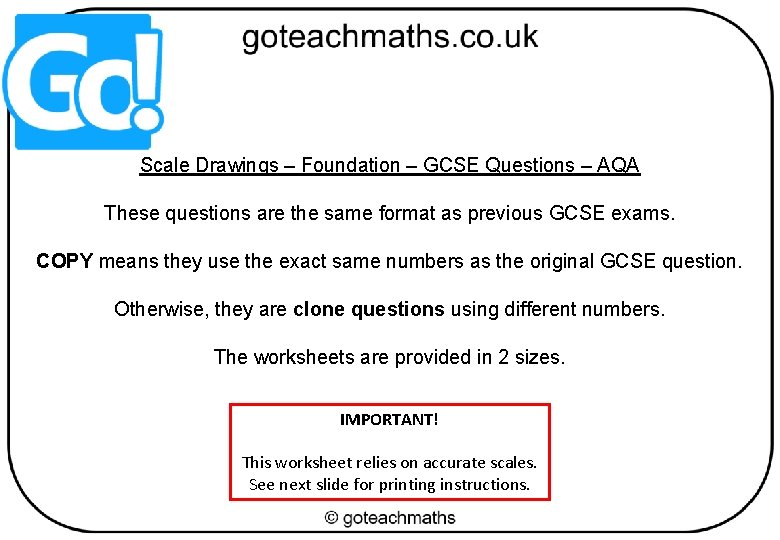 Scale Drawings – Foundation – GCSE Questions – AQA These questions are the same