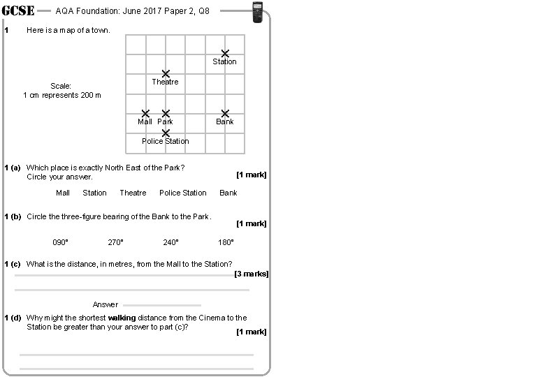 AQA Foundation: June 2017 Paper 2, Q 8 1 Here is a map of