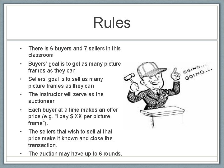 Rules • There is 6 buyers and 7 sellers in this classroom • Buyers’