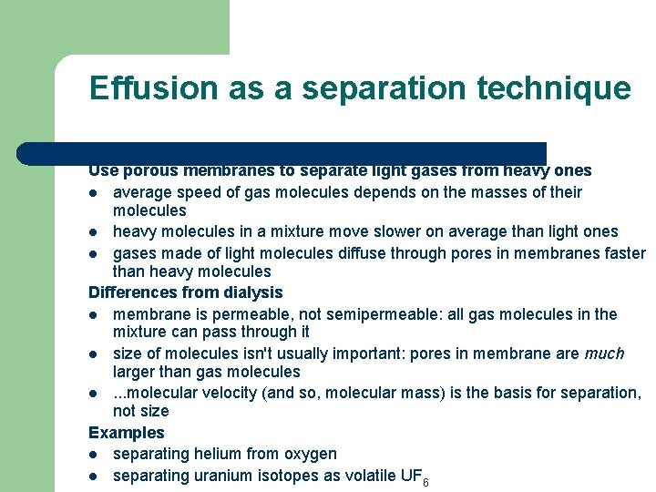 Effusion as a separation technique Use porous membranes to separate light gases from heavy