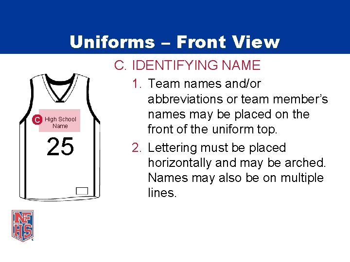 Uniforms – Front View C. IDENTIFYING NAME C High School Name 25 1. Team