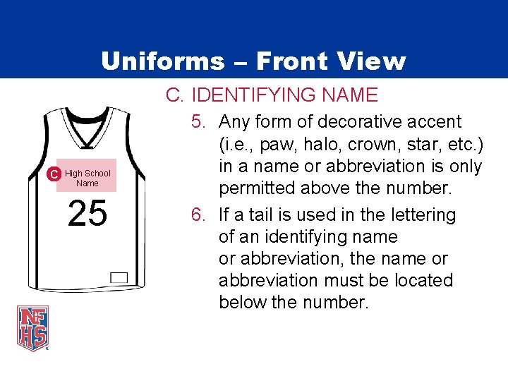 Uniforms – Front View C. IDENTIFYING NAME C High School Name 25 5. Any